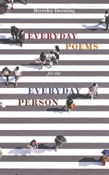 Everyday Poems For The Everyday Person