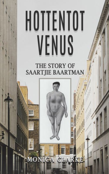 Hottentot Venus - The Story Of Saartjie Baartman