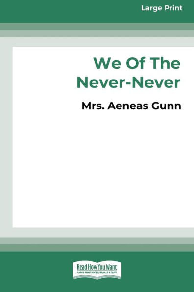We Of The Never-Never (Large Print 16 Pt Edition)