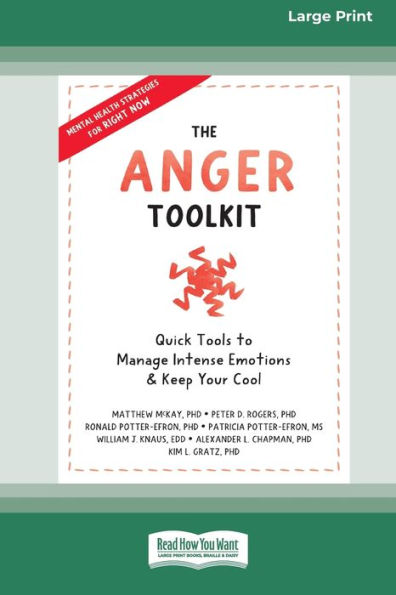 The Anger Toolkit: Quick Tools To Manage Intense Emotions And Keep Your Cool (16Pt Large Print Edition)