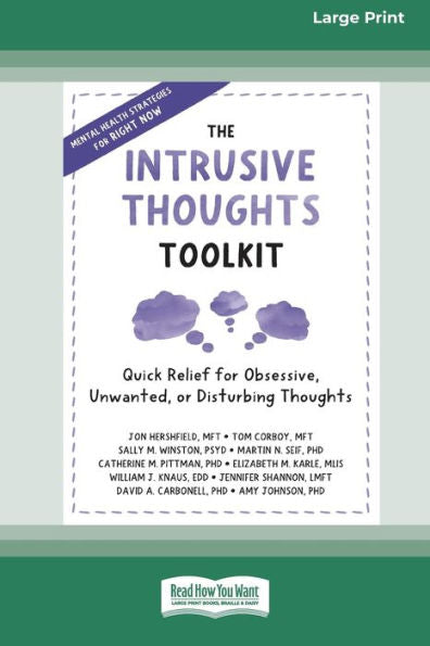 The Intrusive Thoughts Toolkit: Quick Relief For Obsessive, Unwanted, Or Disturbing Thoughts (16Pt Large Print Edition)