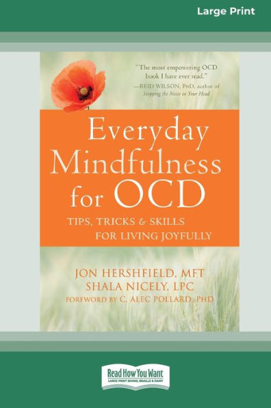 Everyday Mindfulness For Ocd: Tips, Tricks, And Skills For Living Joyfully [Standard Large Print 16 Pt Edition]