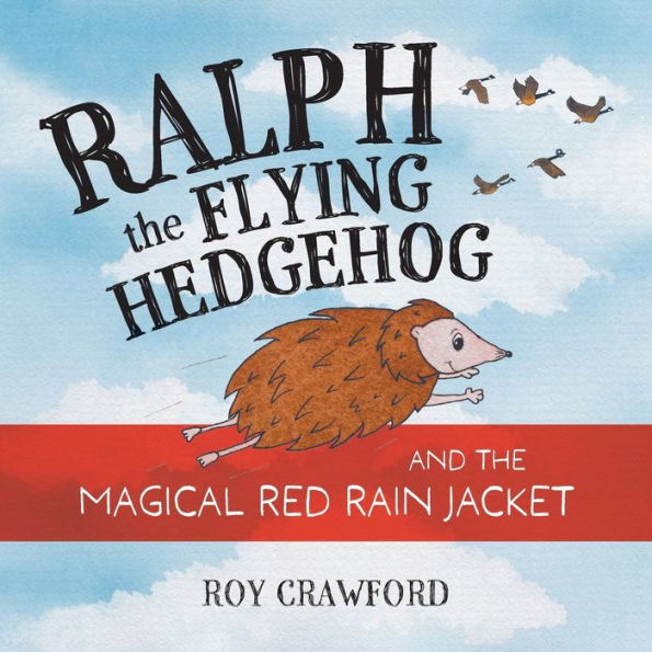 Ralph The Flying Hedgehog And The Magical Red Rain Jacket