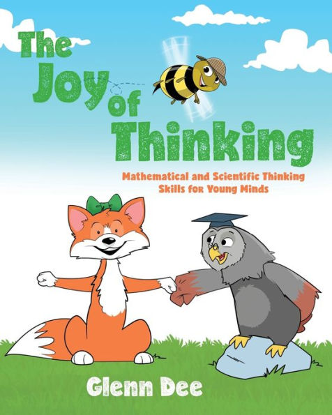 The Joy Of Thinking: Mathematical And Scientific Thinking Skills For Young Minds - 9781039110298