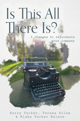 Is This All There Is?: 5 Changes To Rejuvenate Your Company