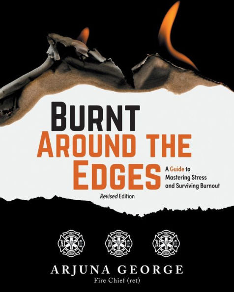 Burnt Around The Edges: A Guide To Mastering Stress And Surviving Burnout - 9781039142480