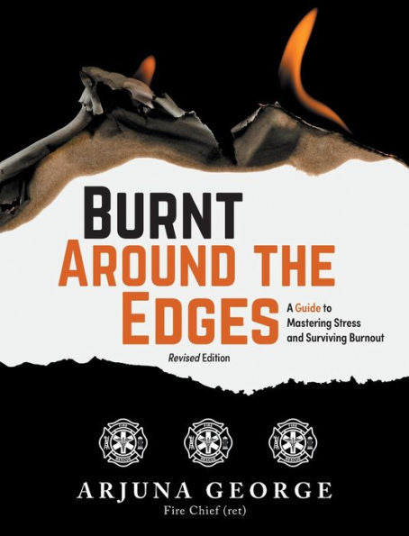 Burnt Around The Edges: A Guide To Mastering Stress And Surviving Burnout - 9781039142497