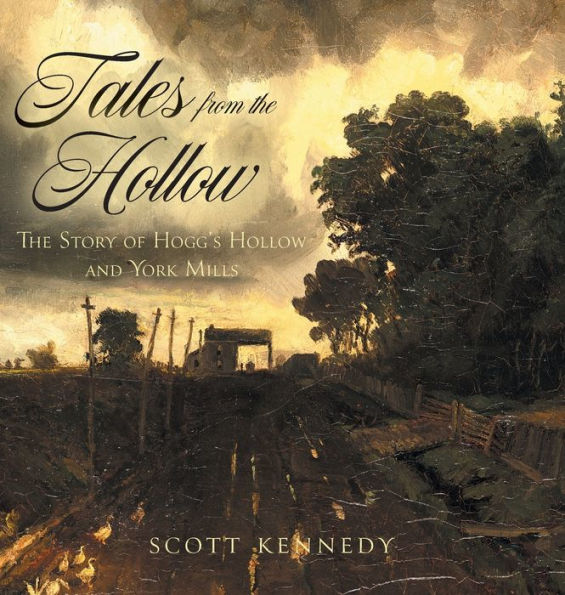 Tales From The Hollow: The Story Of Hogg's Hollow And York Mills - 9781039142558