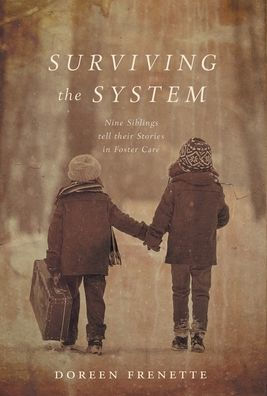 Surviving The System: Nine Siblings Tell Their Stories In Foster Care - 9781039143609