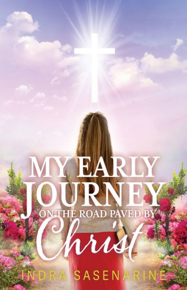 My Early Journey On The Road Paved By Christ - 9781039143951