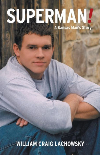 Superman!: A Kansas Man'S Story