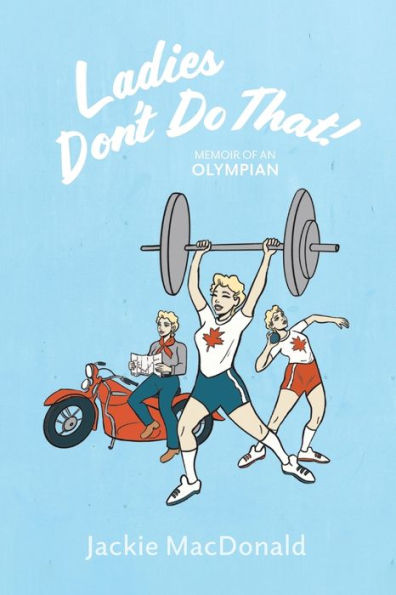 Ladies Don'T Do That!: Memoir Of An Olympian
