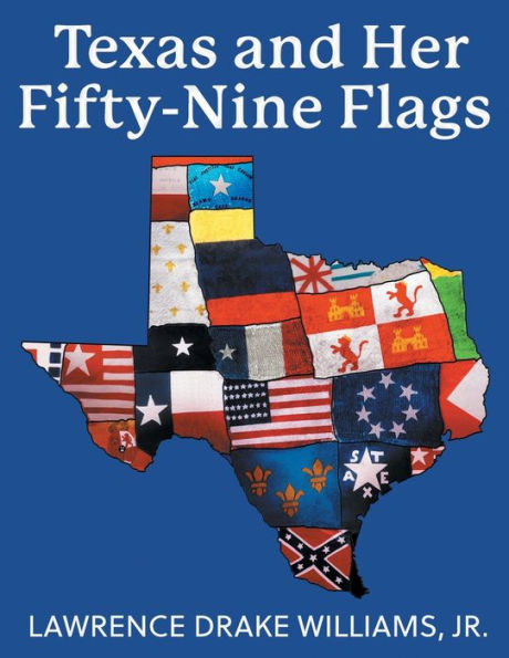 Texas And Her Fifty-Nine Flags