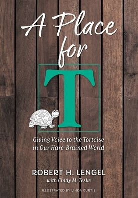 A Place For T: Giving Voice To The Tortoise In Our Hare-Brained World