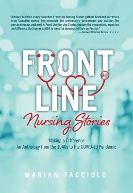 Front Line Nursing Stories: Making A Difference: An Anthology From The 1940S To The Covid-19 Pandemic