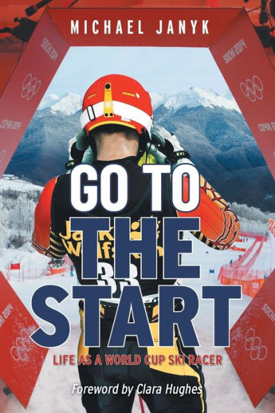 Go To The Start: Life As A World Cup Ski Racer
