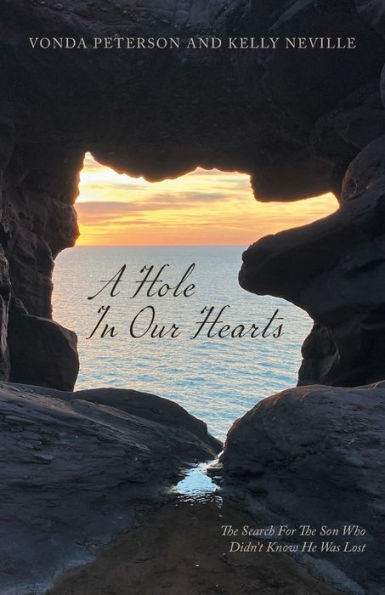 A Hole In Our Hearts: The Search For The Son Who Didn'T Know He Was Lost