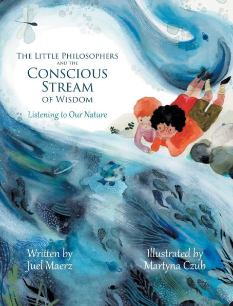 The Little Philosophers And The Conscious Stream Of Wisdom: Listening To Our Nature