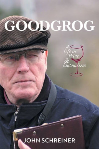 Goodgrog: A Life In Wine And Journalism