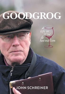 Goodgrog: A Life In Wine And Journalism