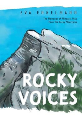 Rocky Voices: The Memories Of Minerals That Form The Rocky Mountains