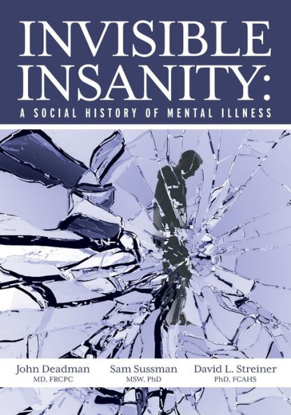 Invisible Insanity: A Social History Of Mental Illness