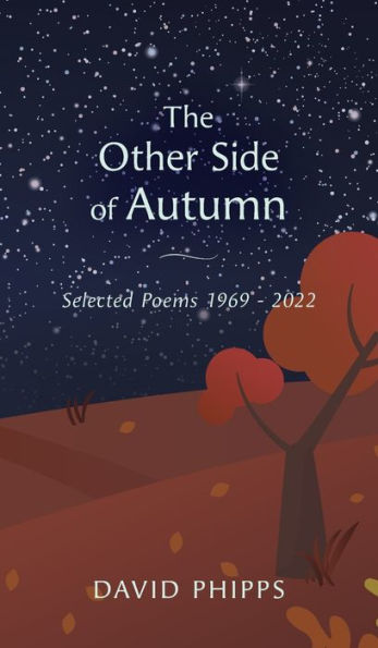 The Other Side Of Autumn: Selected Poems 1969 - 2022