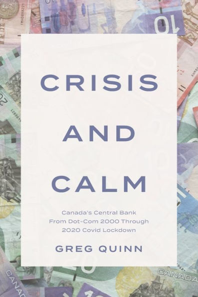 Crisis And Calm: Canada'S Central Bank From Dot-Com 2000 Through 2020 Covid Lockdown