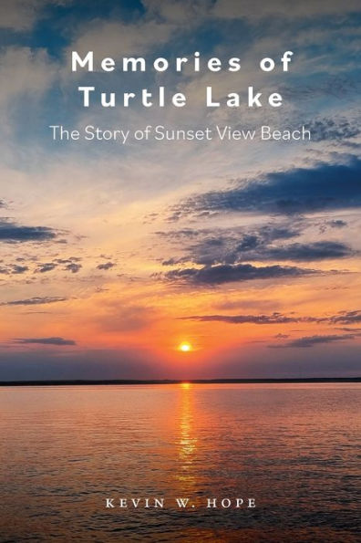 Memories Of Turtle Lake: The Story Of Sunset View Beach