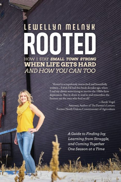 Rooted: How I Stay Small Town Strong When Life Gets Hard And How You Can Too: A Guide To Finding Joy, Learning From Struggle, And Coming Together One Season At A Time