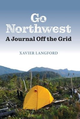 Go Northwest: A Journal Off The Grid