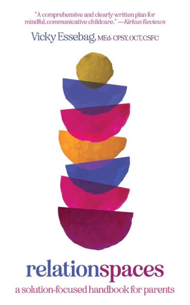 Relationspaces: A Solution-Focused Handbook For Parents