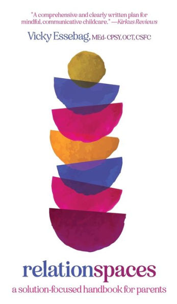 Relationspaces: A Solution-Focused Handbook For Parents