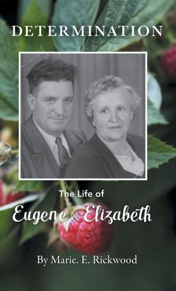 Determination: The Life Of Eugene And Elizabeth