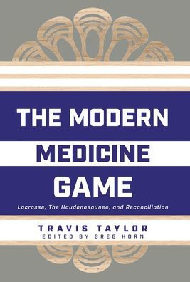 El juego de la medicina moderna: lacrosse, la haudenosaunee y la reconciliación