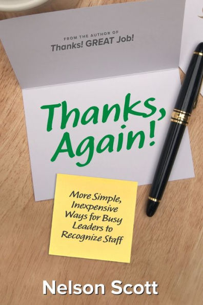 Thanks, Again!: More Simple, Inexpensive Ways For Busy Leaders To Recognize Staff