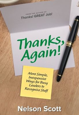 Thanks, Again!: More Simple, Inexpensive Ways For Busy Leaders To Recognize Staff