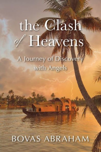 The Clash Of Heavens: A Journey Of Discovery With Angels