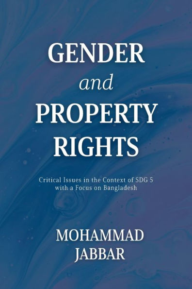 Gender And Property Rights: Critical Issues In The Context Of Sdg 5 With A Focus On Bangladesh