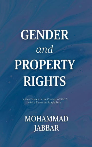 Gender And Property Rights: Critical Issues In The Context Of Sdg 5 With A Focus On Bangladesh