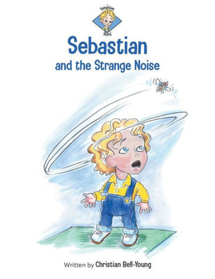 Sebastian And The Strange Noise (A Sebastian Story)