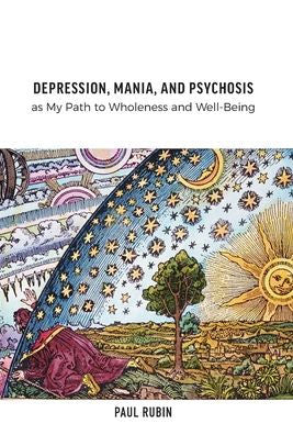 Depression, Mania, And Psychosis As My Path To Wholeness And Well-Being