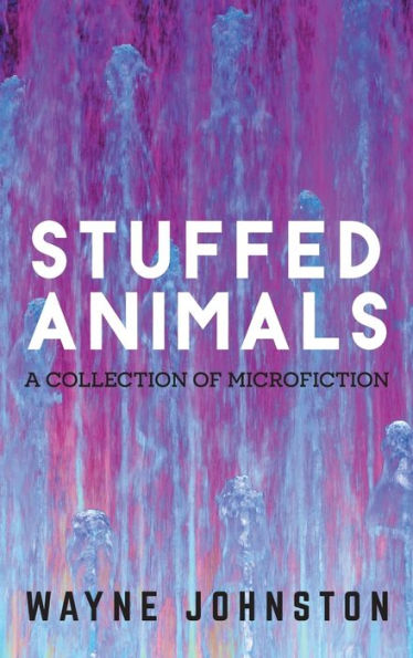 Stuffed Animals: A Collection Of Microfiction