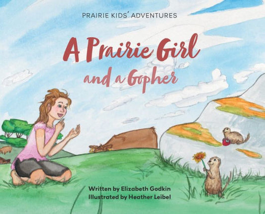 A Prairie Girl And A Gopher: Prairie Kids' Adventures