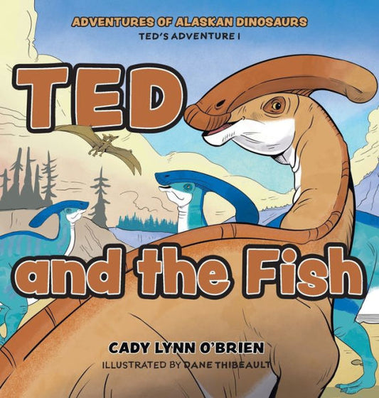 Ted And The Fish (Adventures Of Alaskan Dinosaurs)