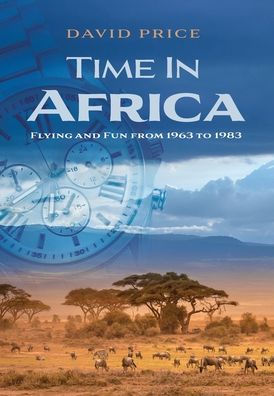 Time In Africa: Flying And Fun From 1963 To 1983