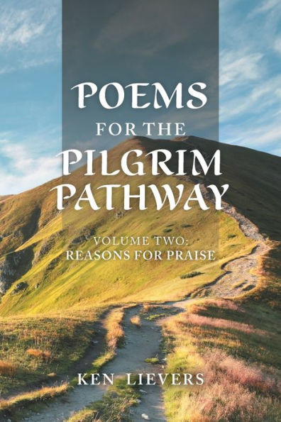 Poems For The Pilgrim Pathway, Volume Two: Reasons For Praise