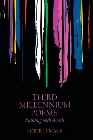 Third Millennium Poems: Painting With Words