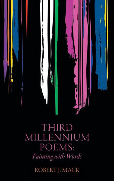 Third Millennium Poems: Painting With Words