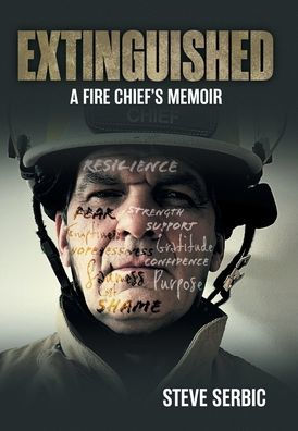 Extinguished: A Fire Chief'S Memoir